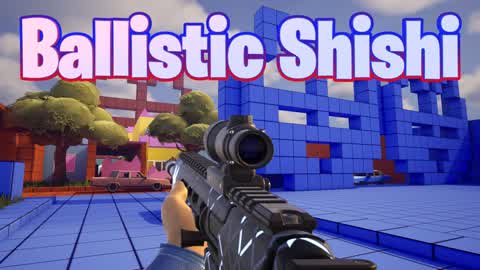 Ballistic Shishi