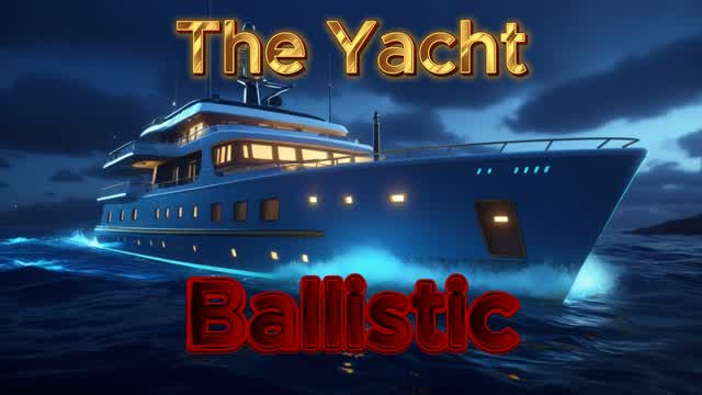 The Yacht-Ballistic