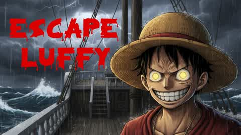 ESCAPE LUFFY [HORROR]
