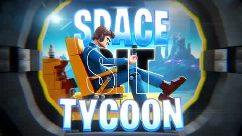 🚀 Space Sit [TYCOON] 💰