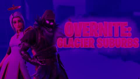 💎Overnite - Glacier Suburbs DUEL💎