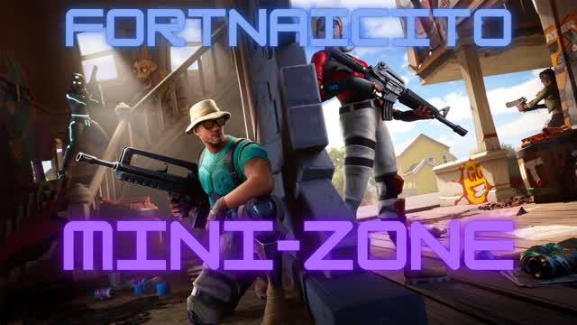 🏆🔫 Fortnaicito Mini-Zone 💥🔥