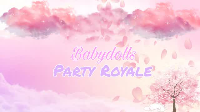 Babydolls Party Royale 💕