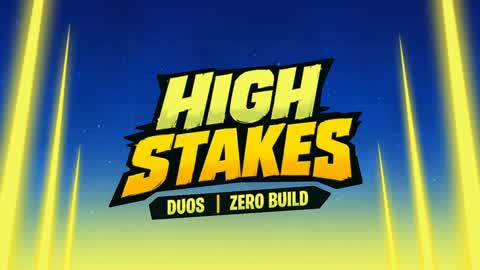 High Stakes - Zero Builds |DUOS|