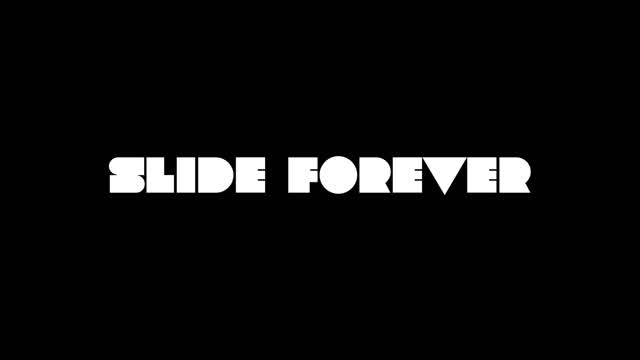 SLIDE FOREVER