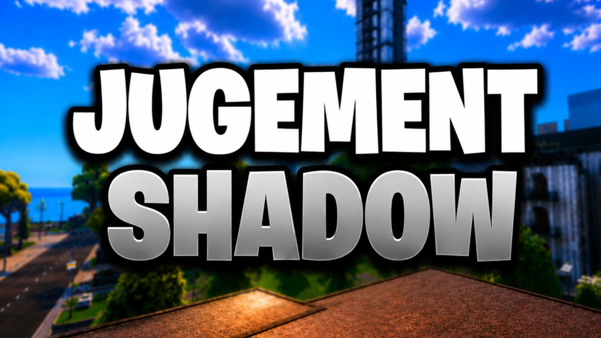 Jugement Shadow 🌴