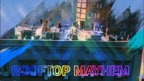 💀ROOFTOP MAYHEM💀