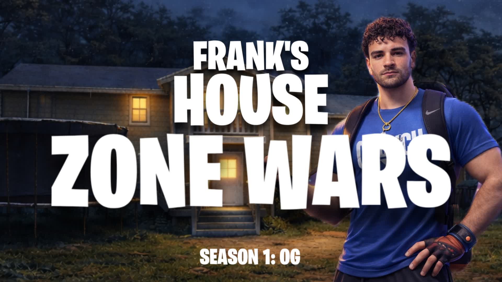 Frank's OG HOUSE ZONE WARS
