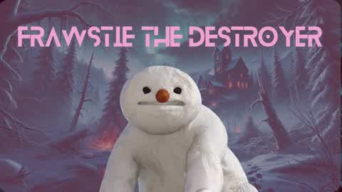 FRAWSTIE THE DESTROYER!