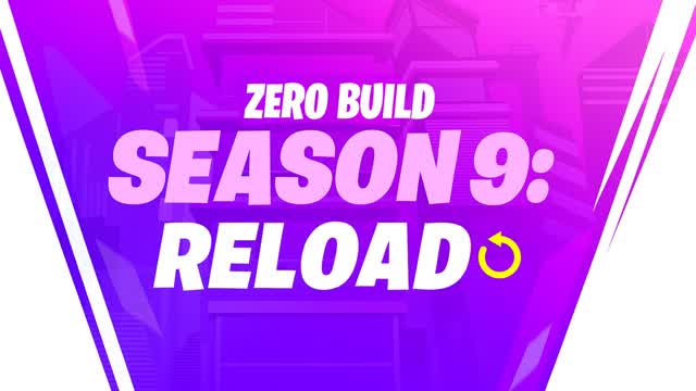 💥SEASON 9: RELOAD (ZERO BUILD)💥
