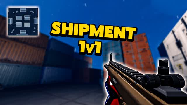 SHIPMENT 1v1 FIRST PERSON