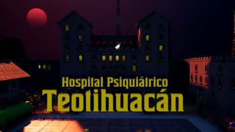 🚧 Hospital Psiquiátrico Teotihuacán 🚧