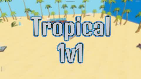 Tropical 1v1