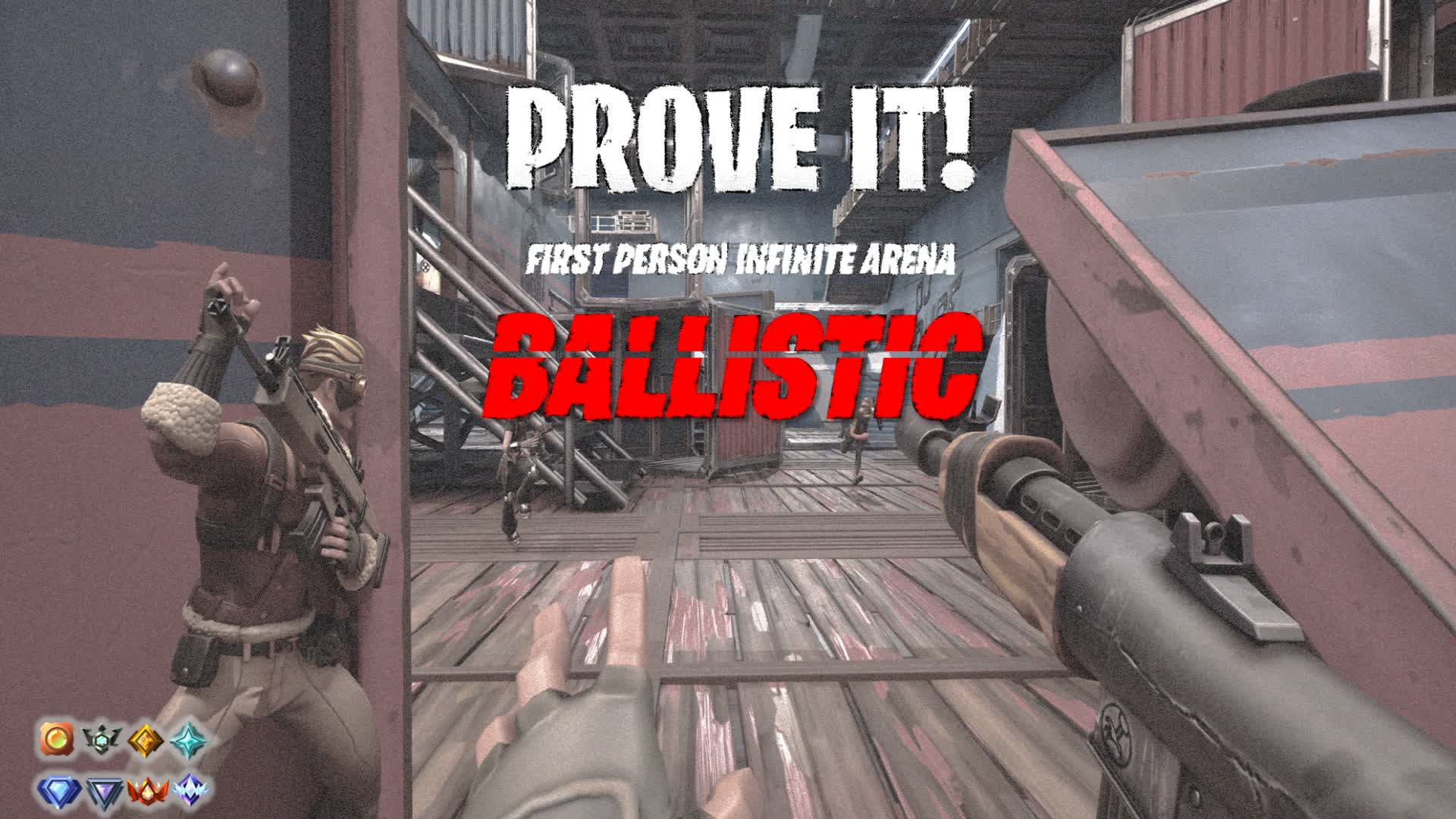PROVE IT! FIRST PERSON BALLISTIC ARENA