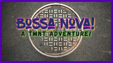 TMNT : Bossa Nova!