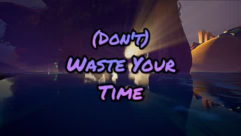 (Don't) Waste Your Time Here