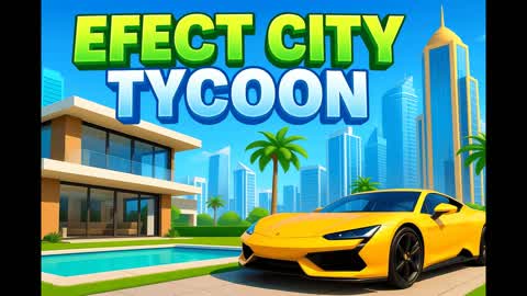 EFECT CITY TYCOON💨