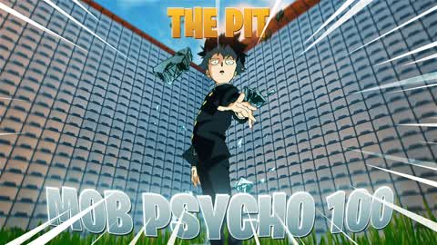 THE PIT - MOB PSYCHO 100 💯
