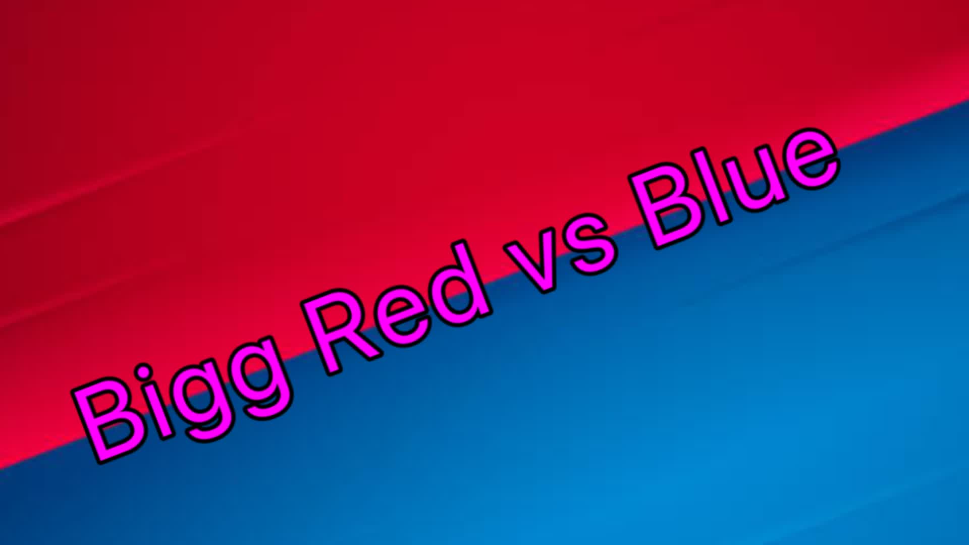 Bigg Red vs Blue