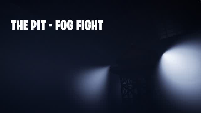 THE PIT - FOG FIGHT
