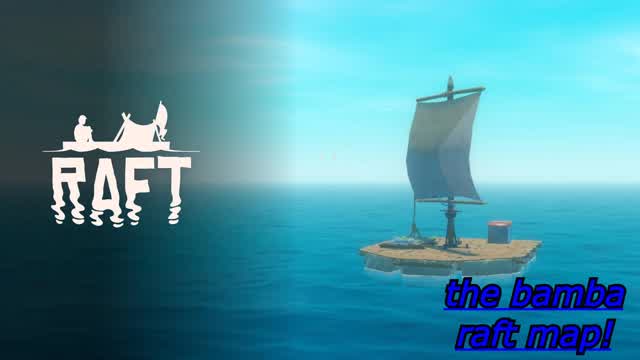 RAFT! BY: The Bamba New Update?