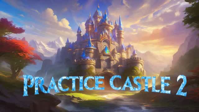 PRACTICE CASTLE 2