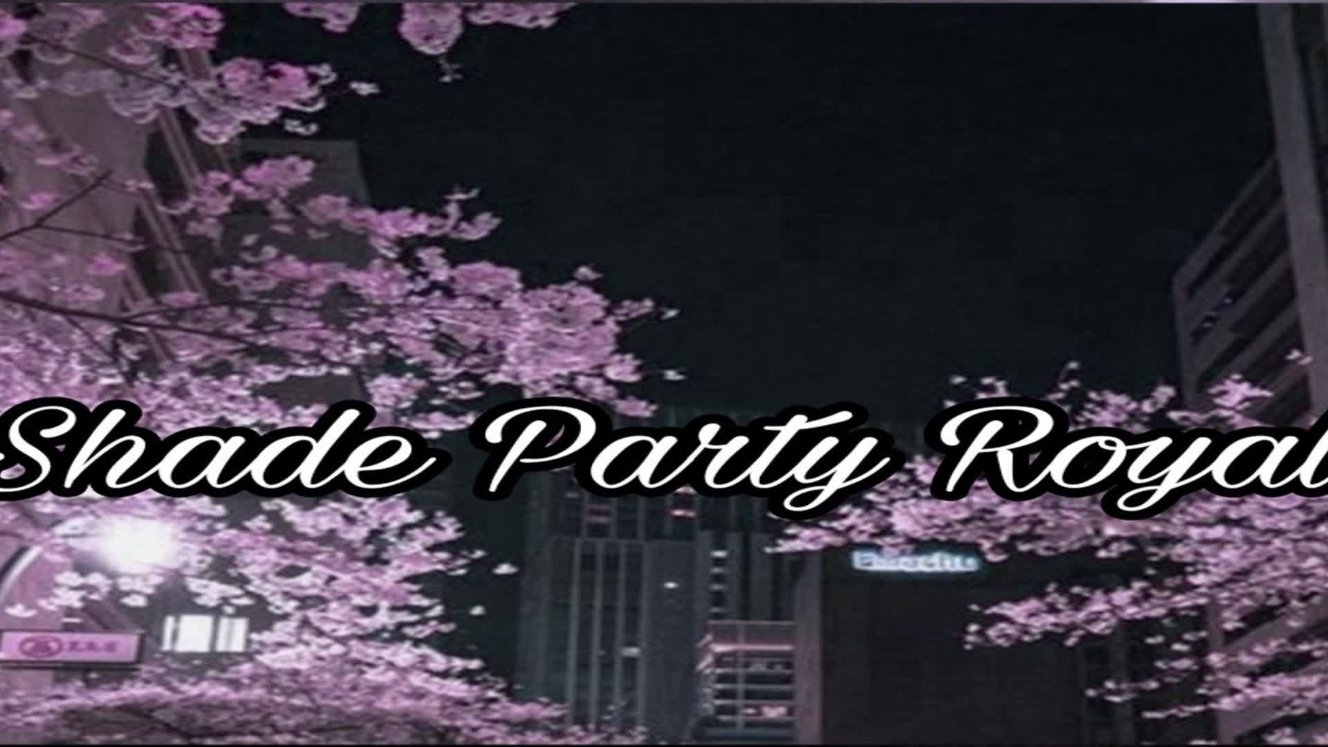 SHADE PARTY ROYAL