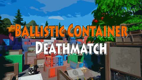 🔥Ballistic Container Deathmatch🔥