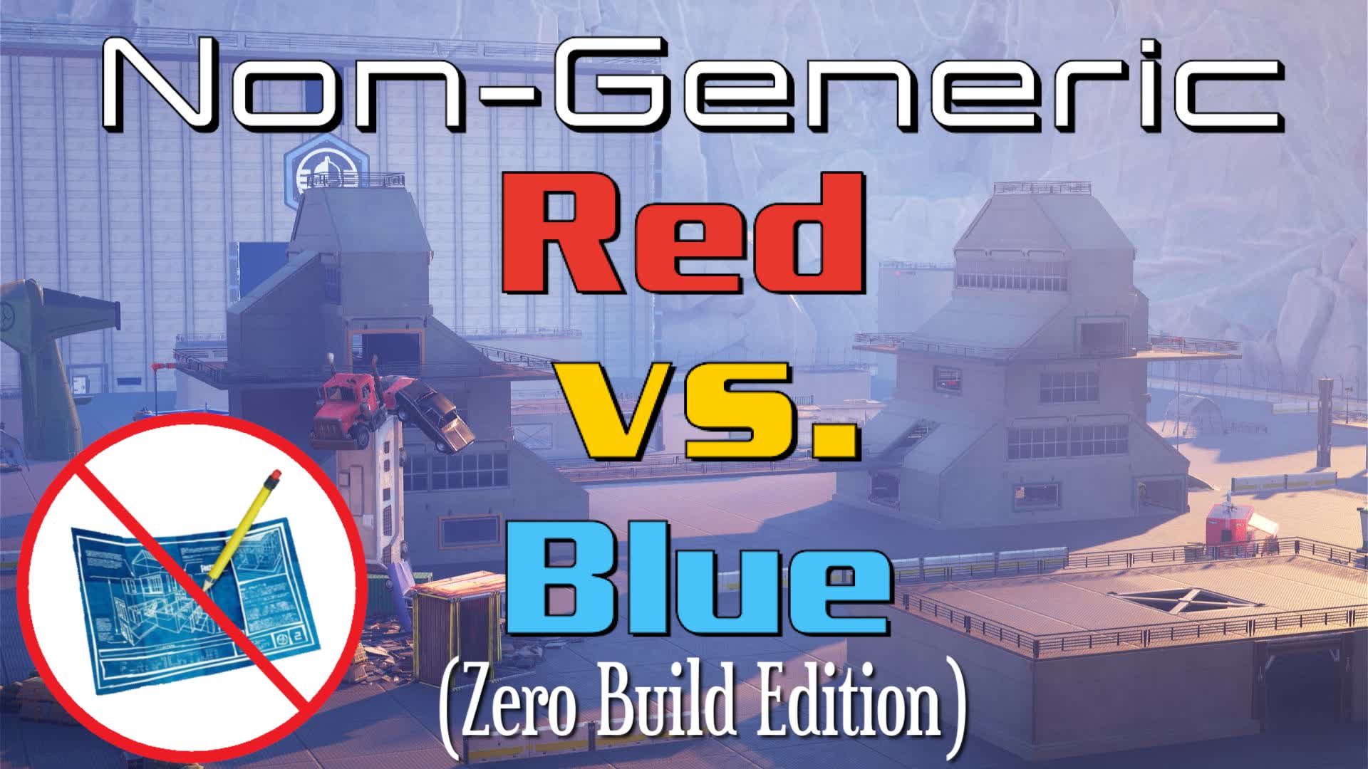 Non-Generic Red vs. Blue (Zero Build)