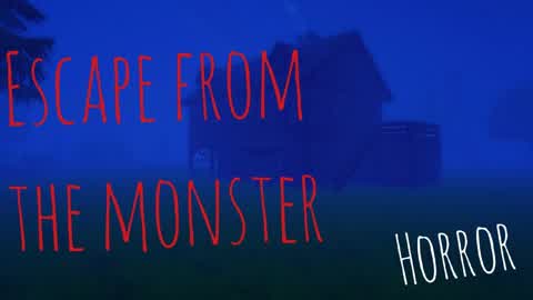 ESCAPE FROM THE MONSTER    (HORROR)