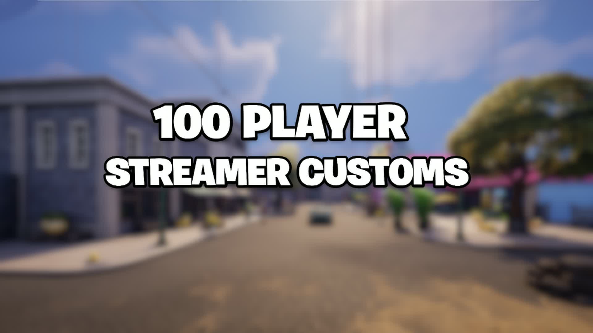 100 PLAYER | STREAMER CUSTOMS