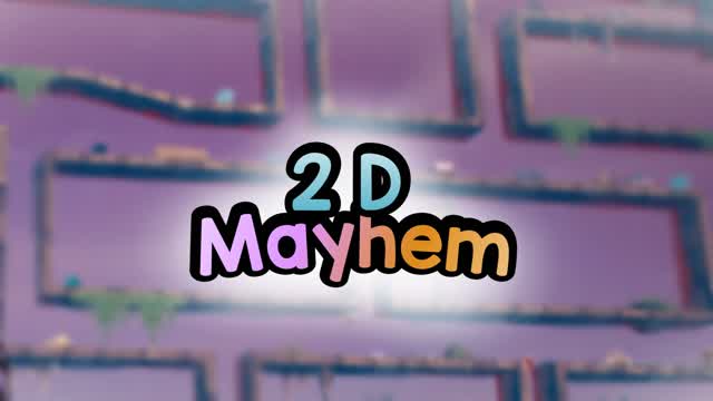 2D Mayhem