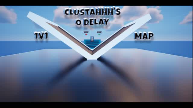 CLUSTAHHH'S 0 DELAY 1V1 MAP