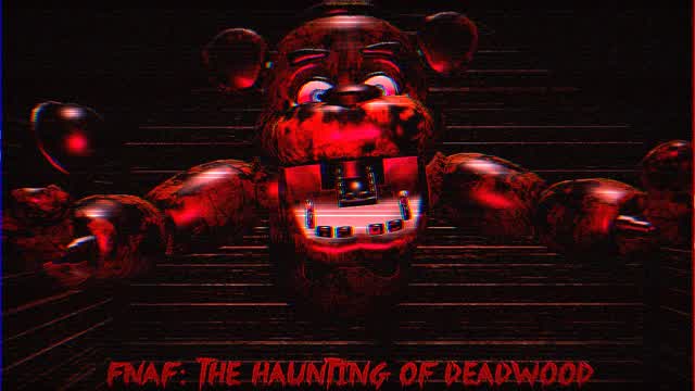 FNAF: THE HAUNTING OF DEADWOOD ALPHA