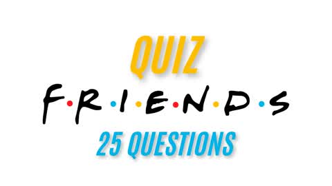 Quiz  série FRIENDS - 25 questions