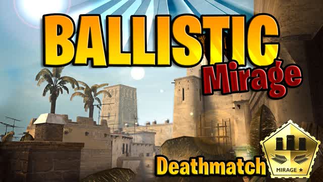 đ„CS MIRAGEđBALLISTIC FPS