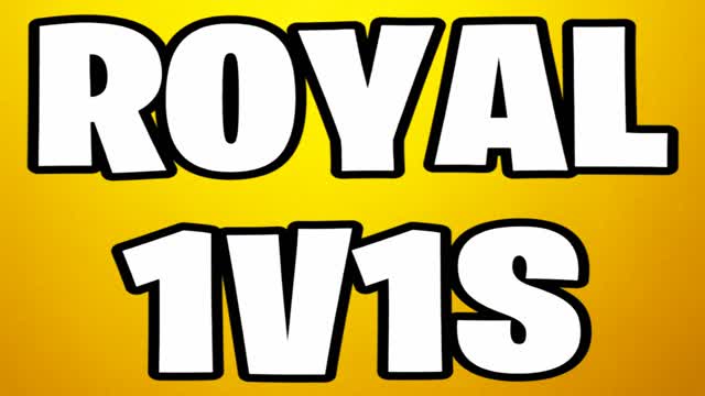 Royal 1v1s