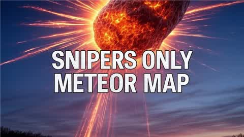 SNIPERS ONLY! METEOR MAP!