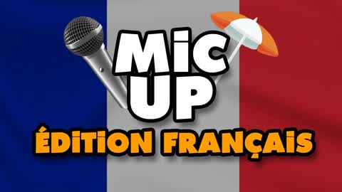 MIC UP 📢 ÉDITION FRANÇAISE