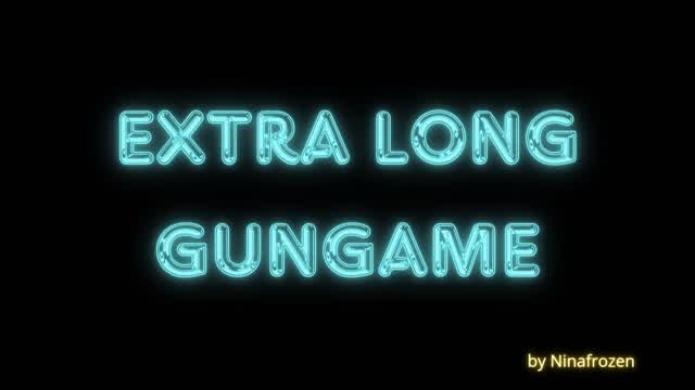 Extra long gungame!