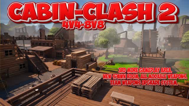 CABIN-CLASH 2.  4v4 - 8v8 Zero build.