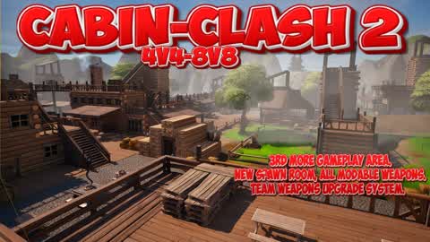 CABIN-CLASH 2.  4v4 - 8v8 Zero build.