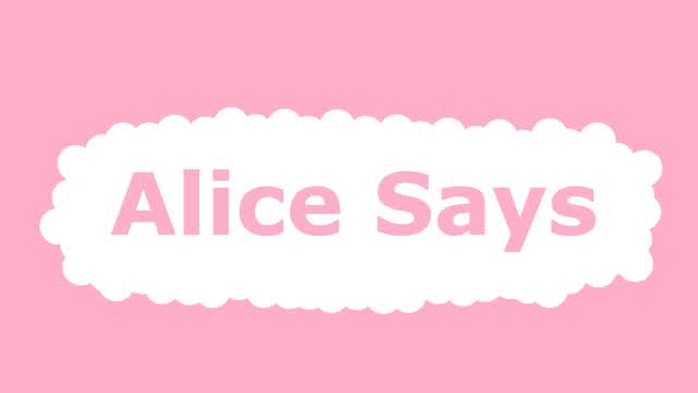 Alice Says