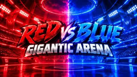 RED VS BLUE GIGANTIC ARENA
