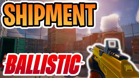 Shipment - First Person FFA - Ballistic