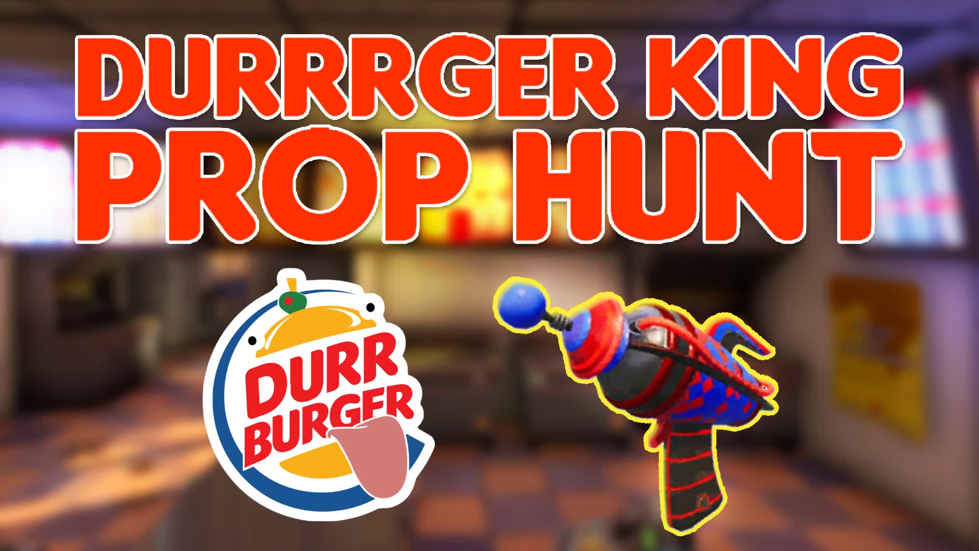 Durrrger King Prop Hunt