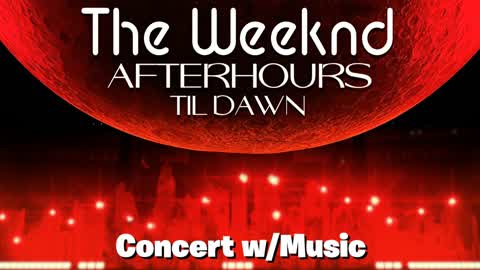 The Weeknd Tour: AHTD Show + MUSIC🎵
