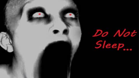 Do Not Sleep ...