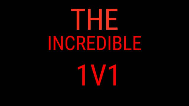 Incredible 1v1