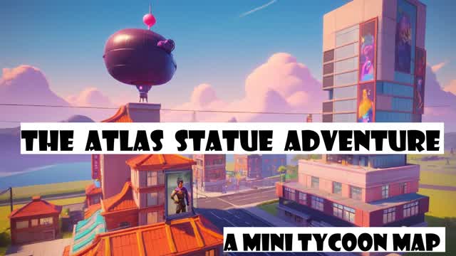 The Atlas Statue Adventure !